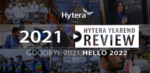 Hytera Yearend Review: Goodbye 2021, Hello 2022